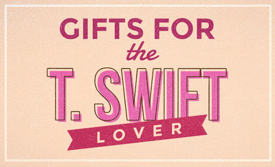 GIFTS FOR THE T. SWIFT LOVER