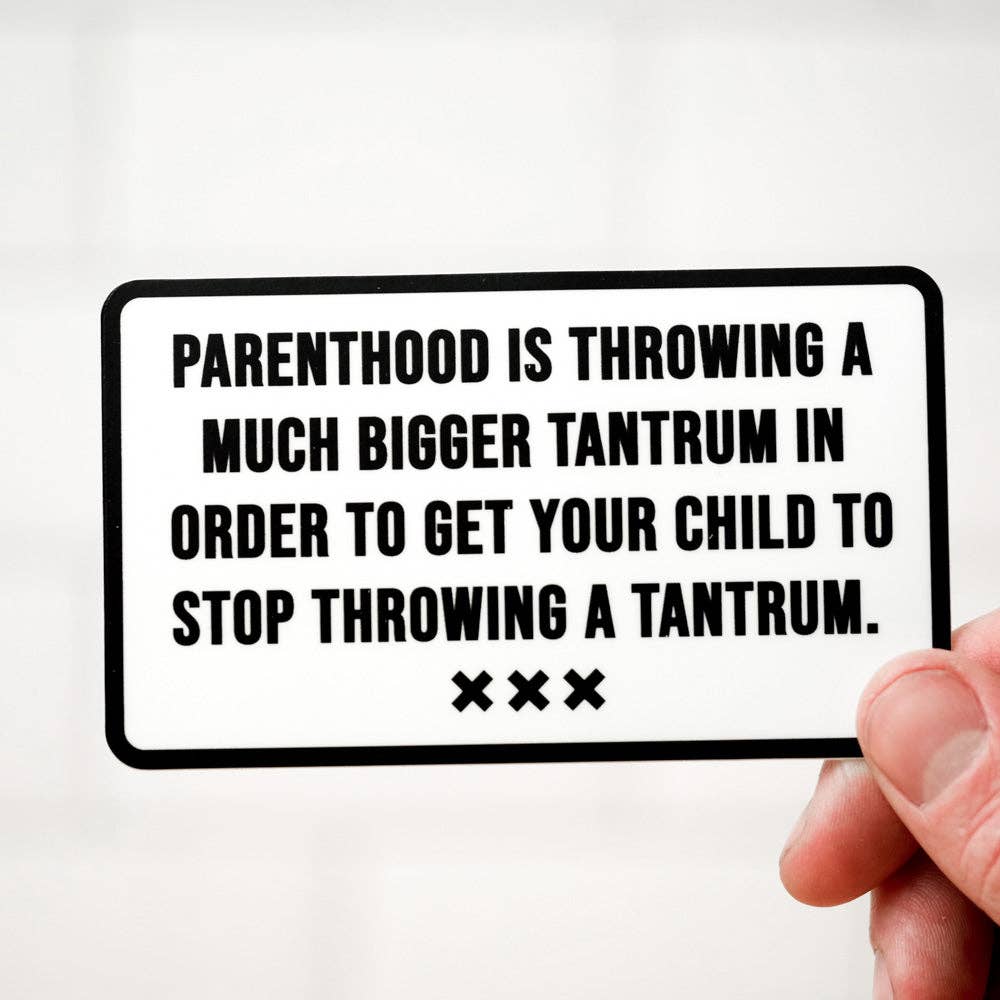 Parenthood is throwing a tantrum... Vinyl Sticker