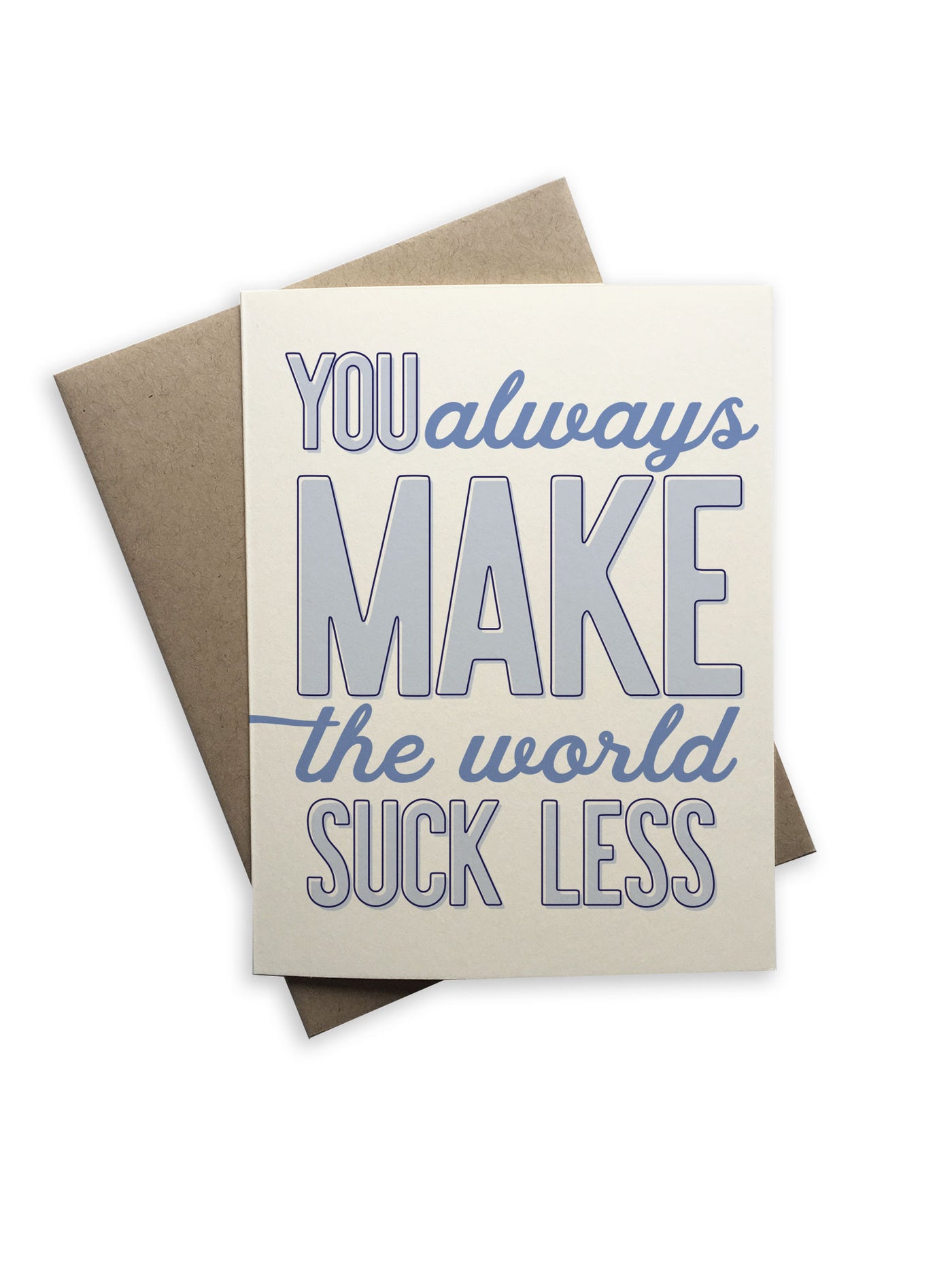 You Always Make the World Suck Less Notecard