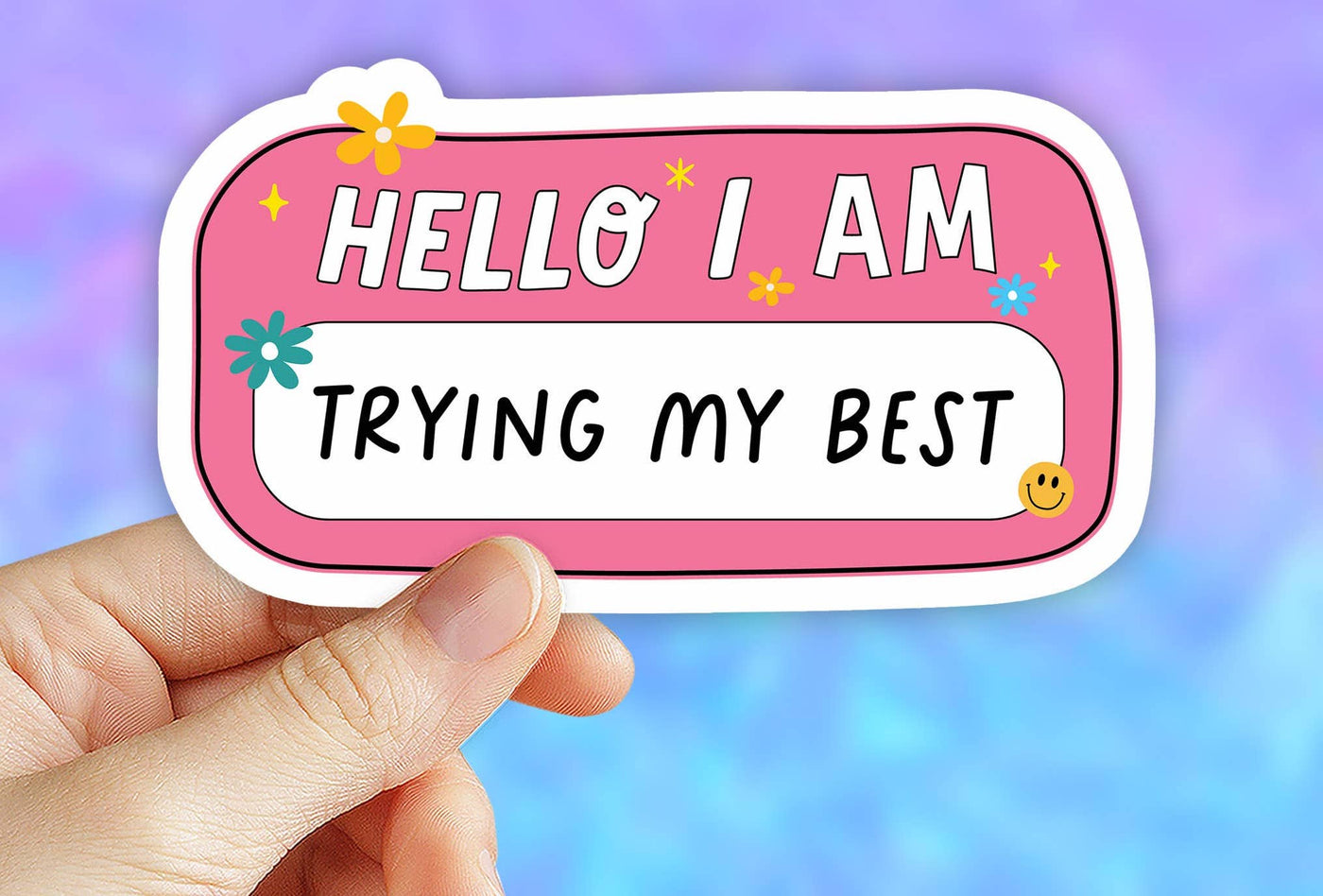 Hello I am trying my best sticker, motivational, inspiration: 3" (Standard)