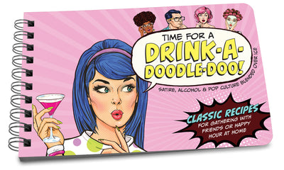TIME FOR A DRINK-A-DOODLE DOO! - CLASSIC COCKTAIL RECIPE BOOK