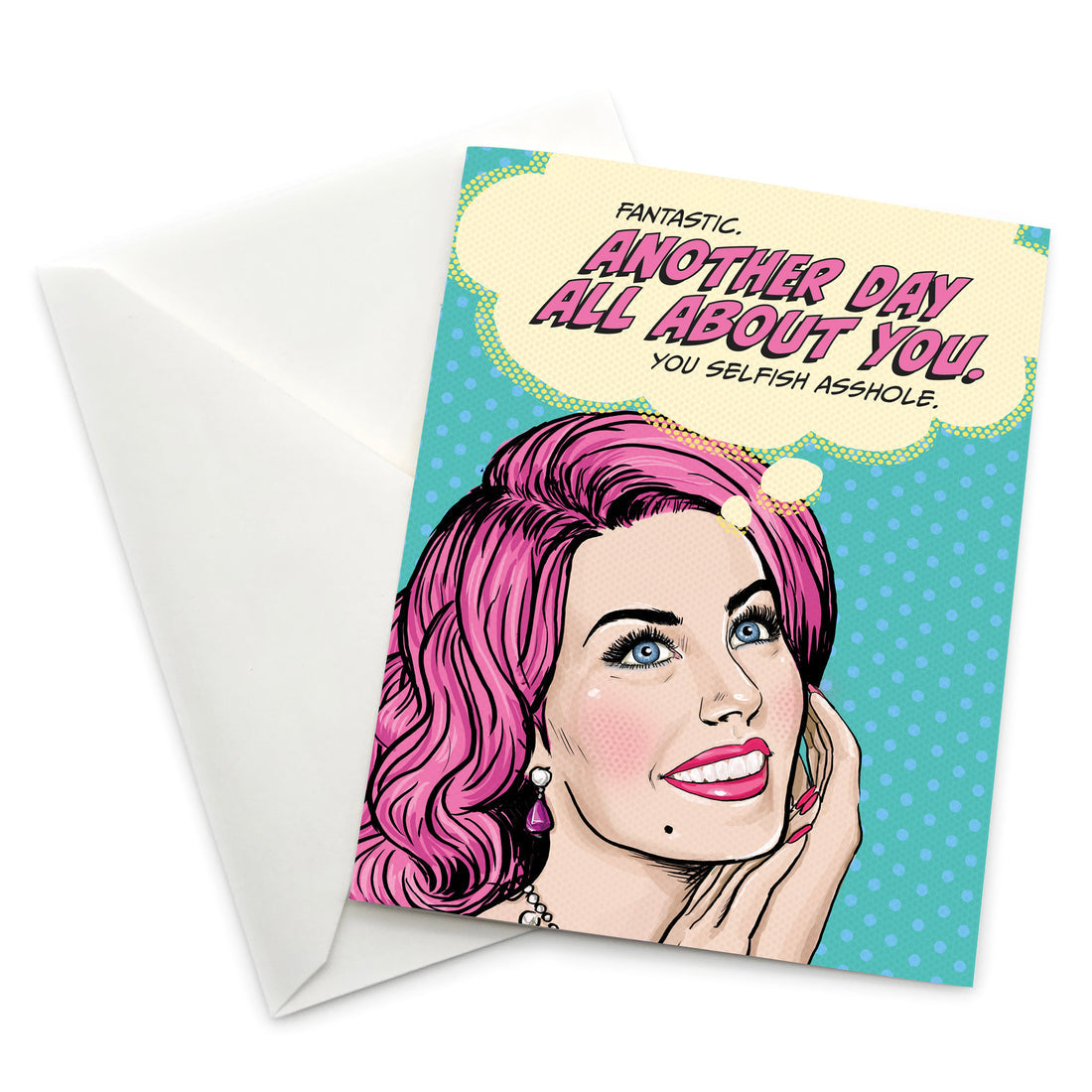 POP LIFE SATIRICAL BIRTHDAY CARD - FANTASTIC ANOTHER DAY ALL ABOUT YOU