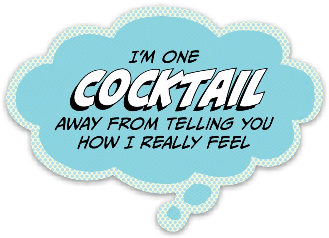 POP LIFE STICKER - I'M ONE COCKTAIL AWAY FROM TELLING YOU HOW I REALLY FEEL