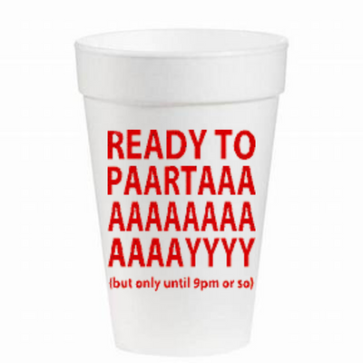 Ready to Party--until 9pm Styrofoam 16oz cups