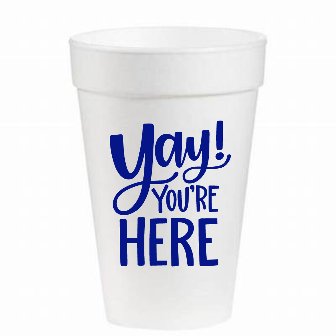 Yay You're Here Styrofoam 16oz cups