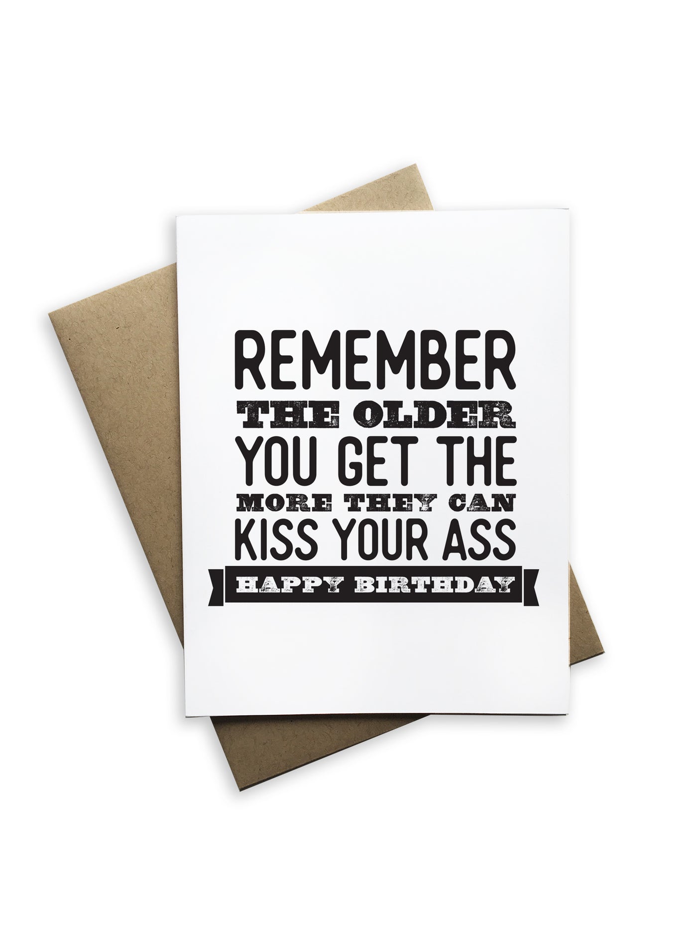 Remember The Older You Get...Birthday Greeting Card