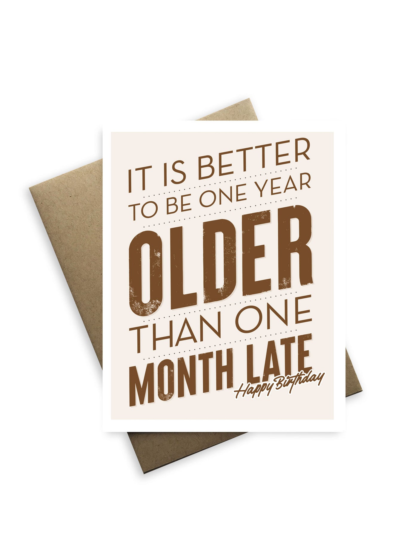 Better to Be One Month Older Greeting Card