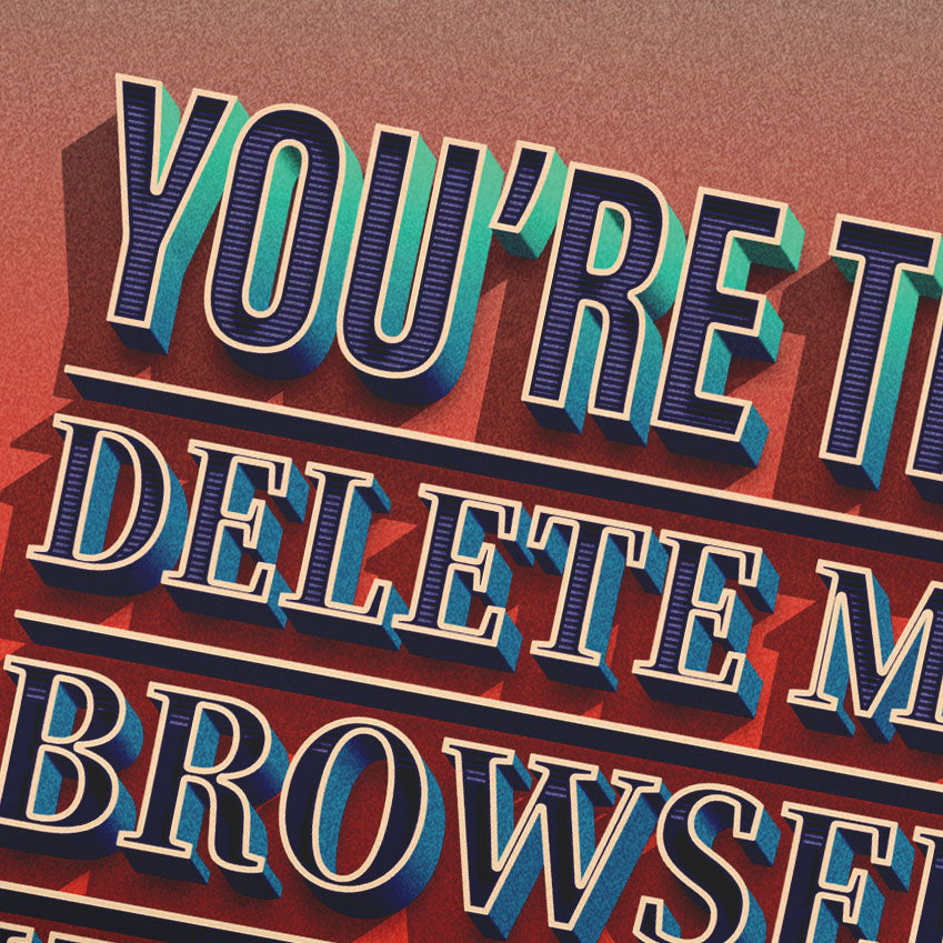 You're The Delete My Browser Greeting Card