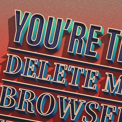 You're The Delete My Browser Greeting Card