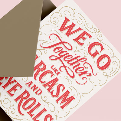 We Go Together Like Sarcasm – A2 Notecard Snarky Friendship