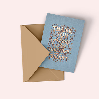Thank You for Holding My Shit Together – A2 Notecard Snarky Thank You