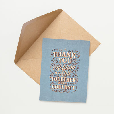 Thank You for Holding My Shit Together – A2 Notecard Snarky Thank You