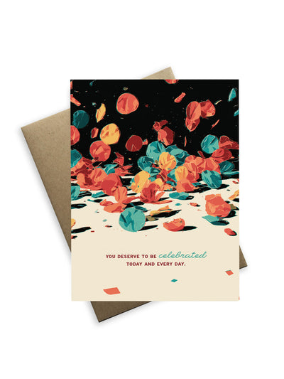 You Deserve To Be Celebrated Birthday Card