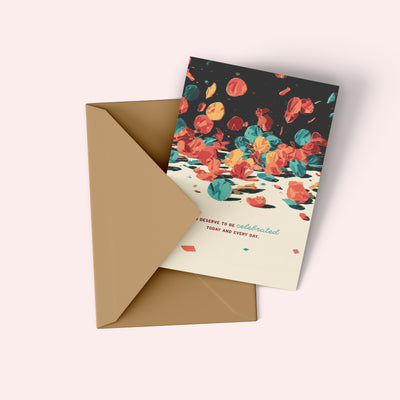 You Deserve To Be Celebrated Birthday Card