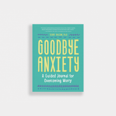 Goodbye, Anxiety: A Guided CBT Journal (Self Care)