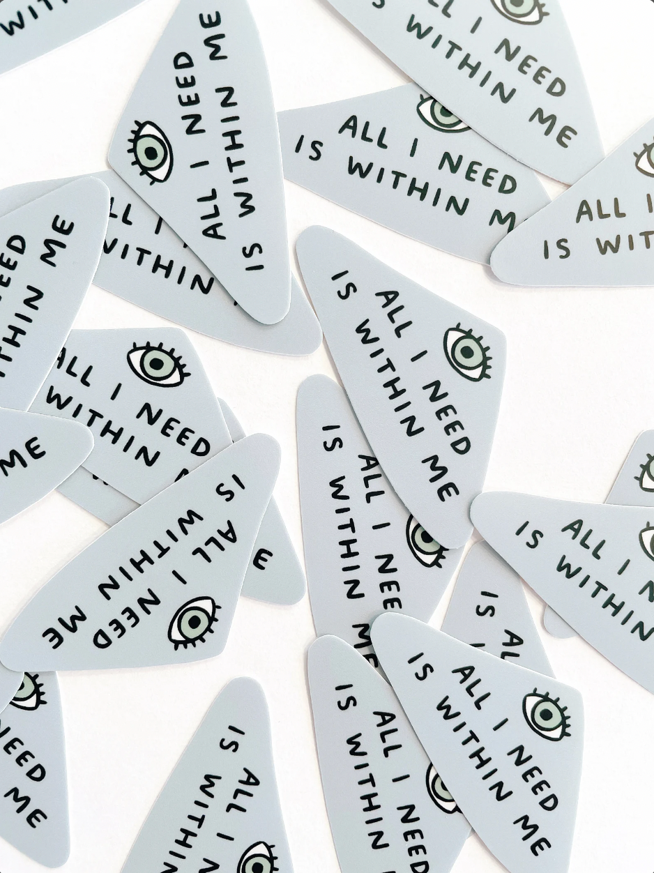 All I Need is Within Me Vinyl Sticker