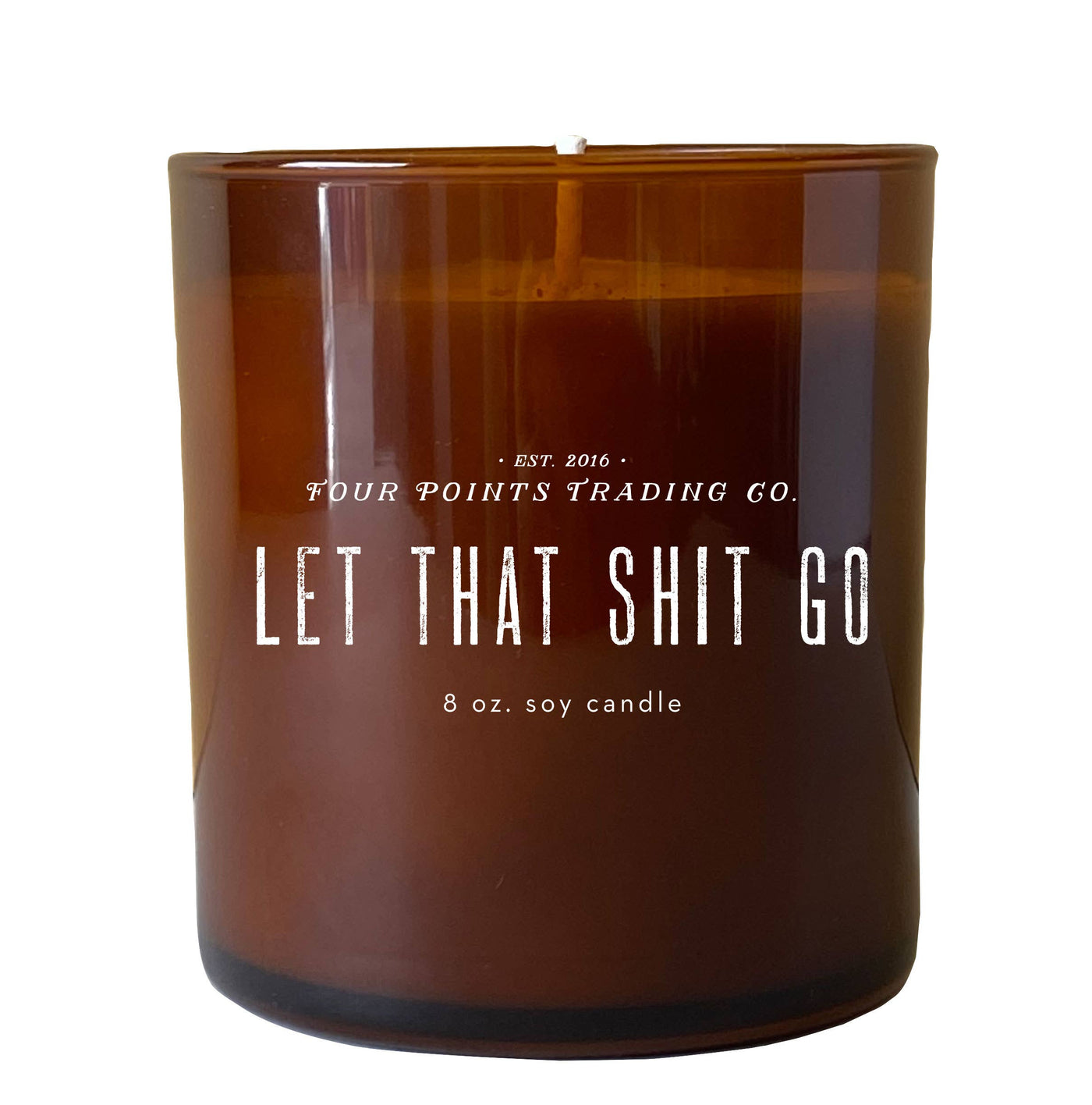 Four Points Trading Co - Scentiments: Let That Shit Go 8 oz Soy Candle
