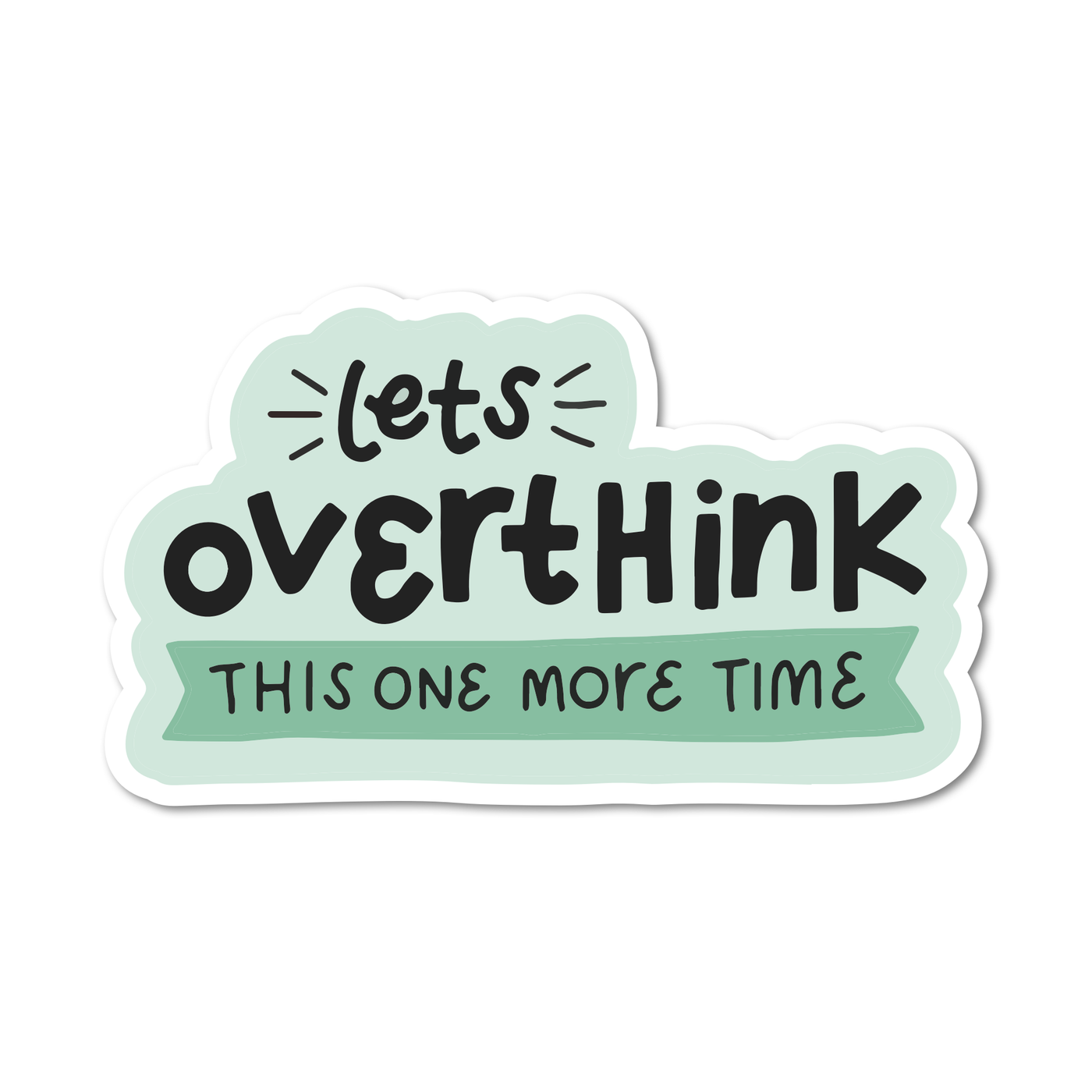 Mouthy Broad - Let's Overthink This One More Time: 3 inch / Vinyl Sticker