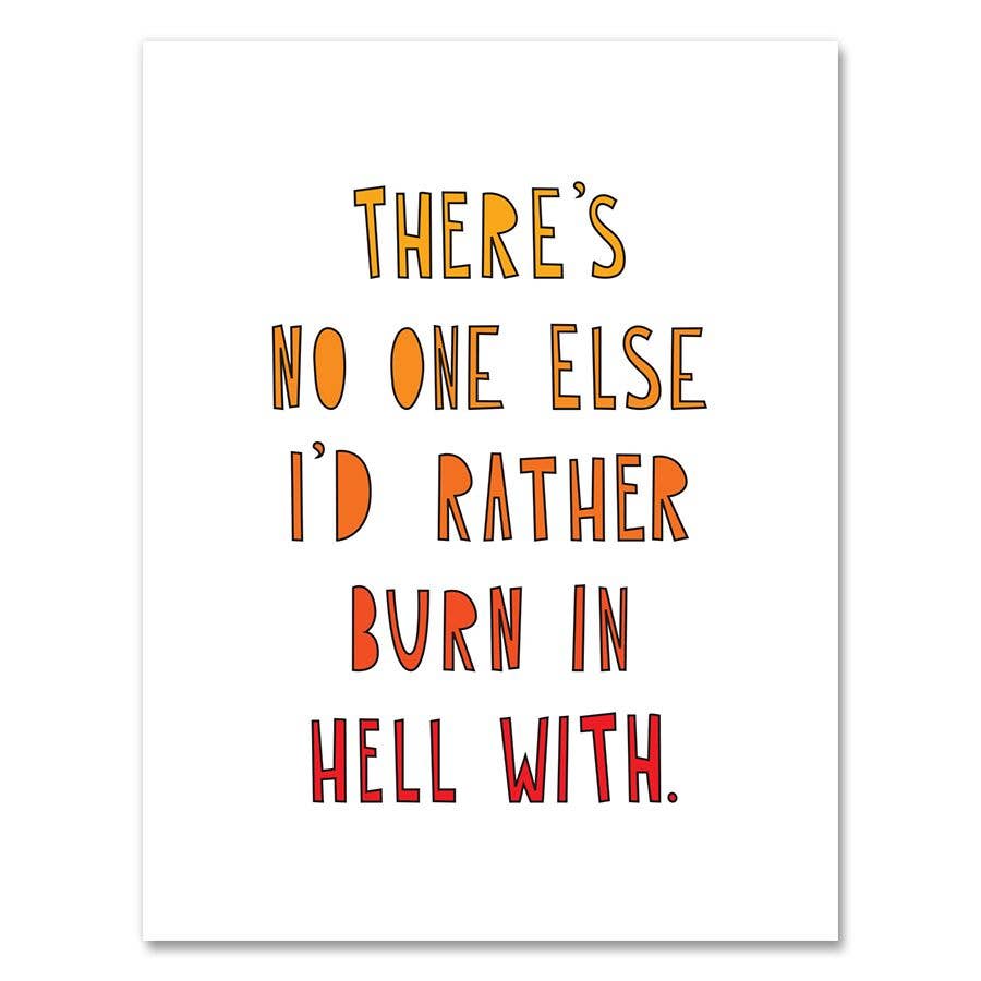 There's No One Else I'd Rather Burn in Hell - A2 card