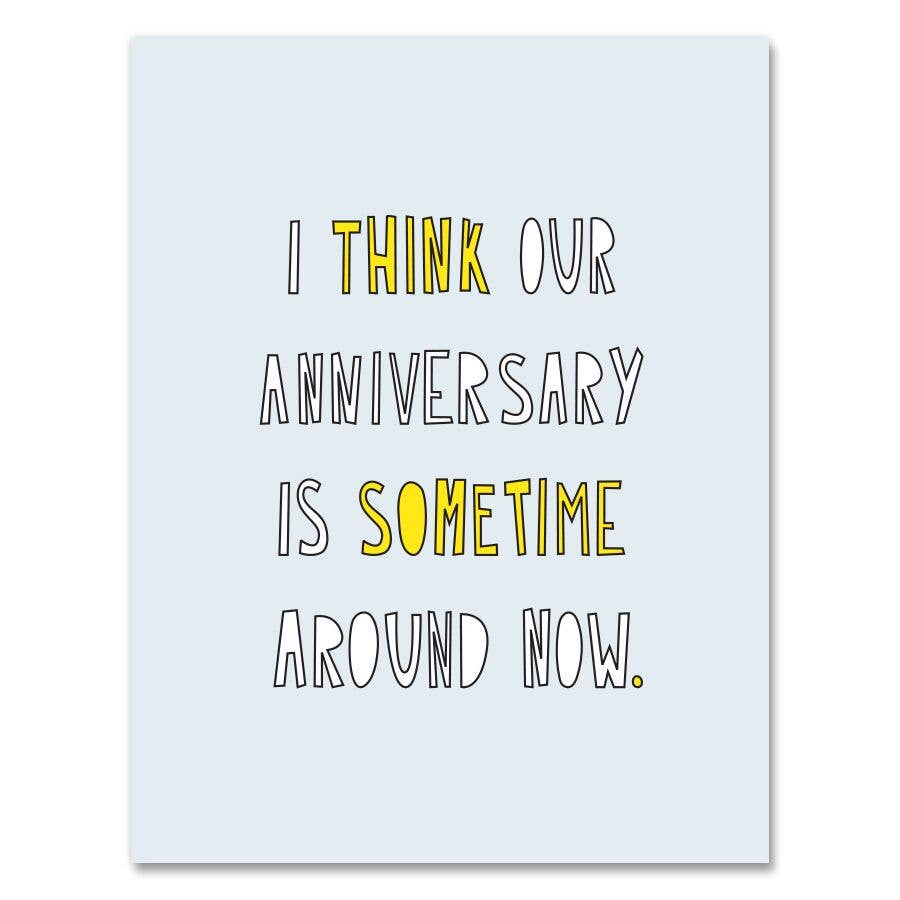I Think Our Anniversary Around Now - A2 card