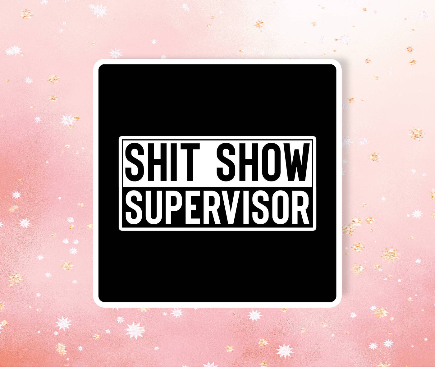 Shit Show Supervisor Vinyl Sticker