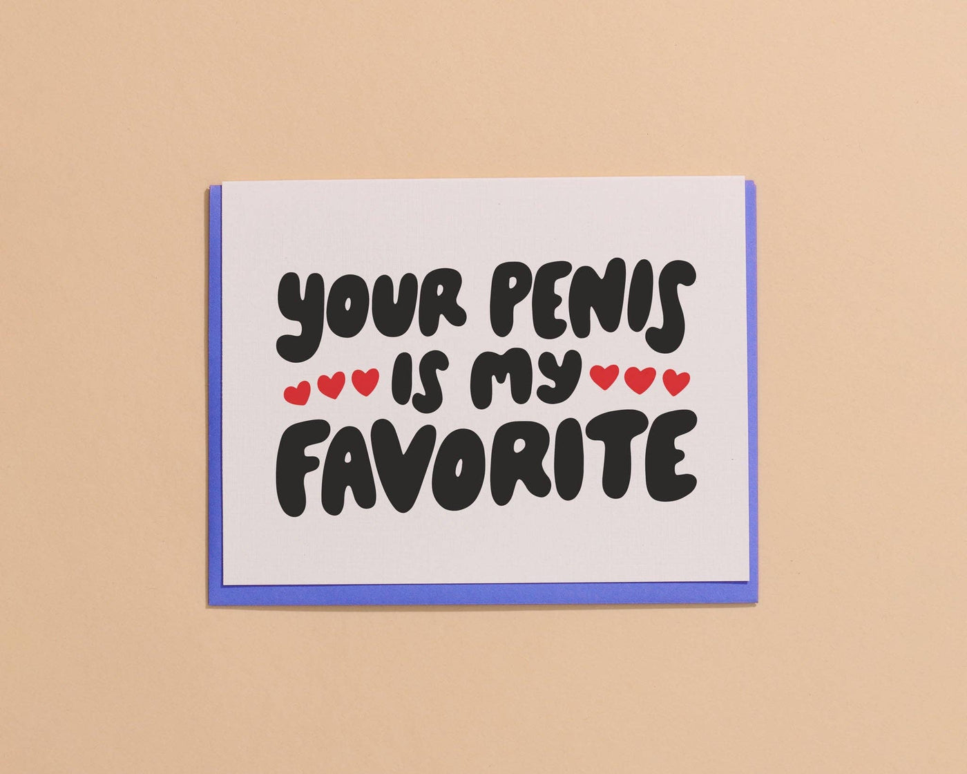And Here We Are - Your Penis is My Favorite Love Card -Sex Positive