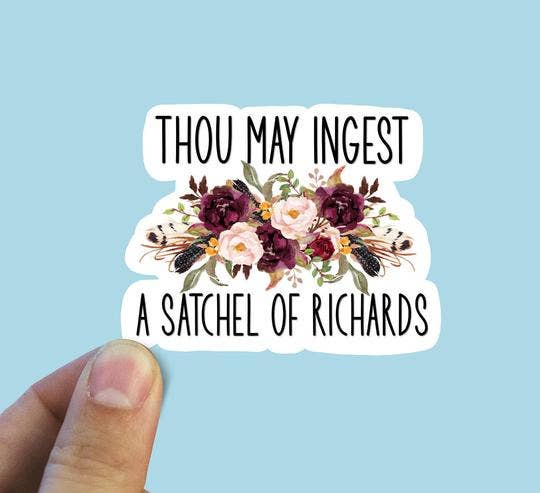 Thou May Ingest A Satchel Of Richards Vinyl Sticker: Die cut unpackaged