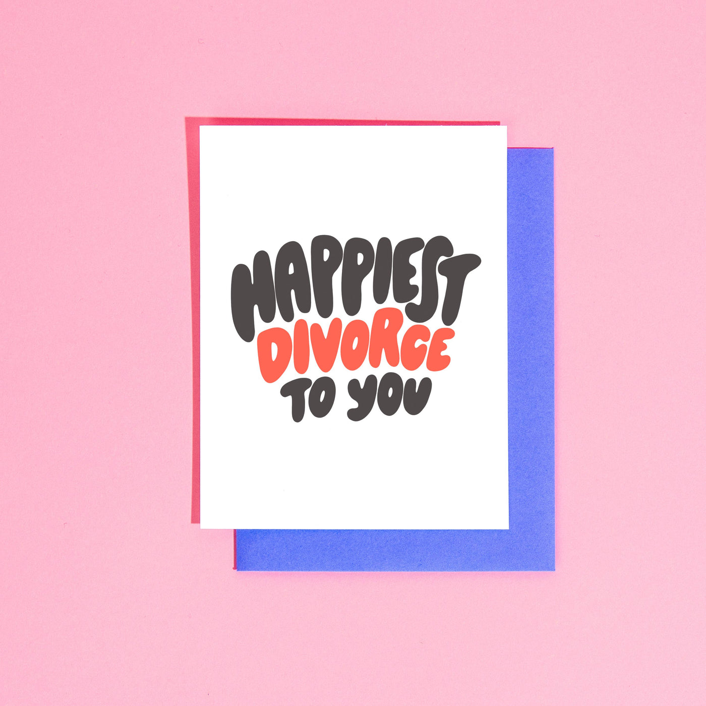 Happiest Divorce to You Greeting Card