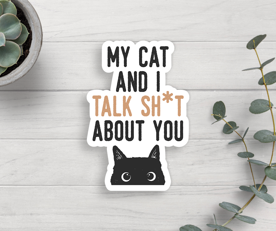 My Cat And I Talk About You Vinyl Sticker