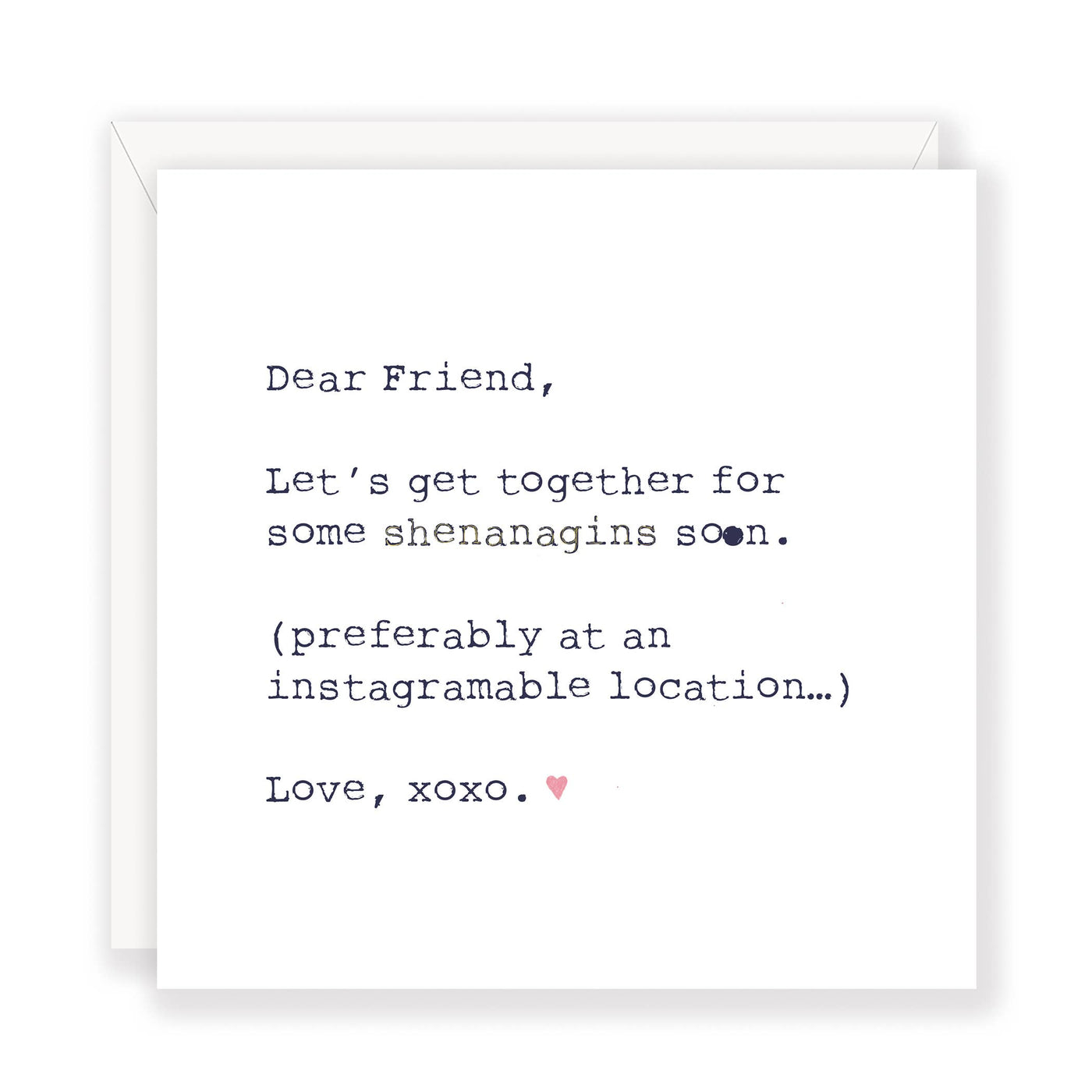 'Dear Friend, Shenanagins' greeting card