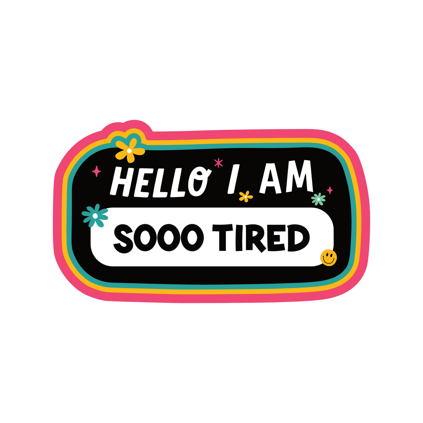 Hello I'm Sooo Tired Vinyl Sticker