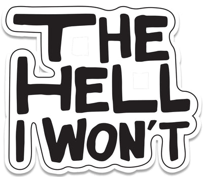 The Hell I Won't Matters 3" Vinyl Sticker