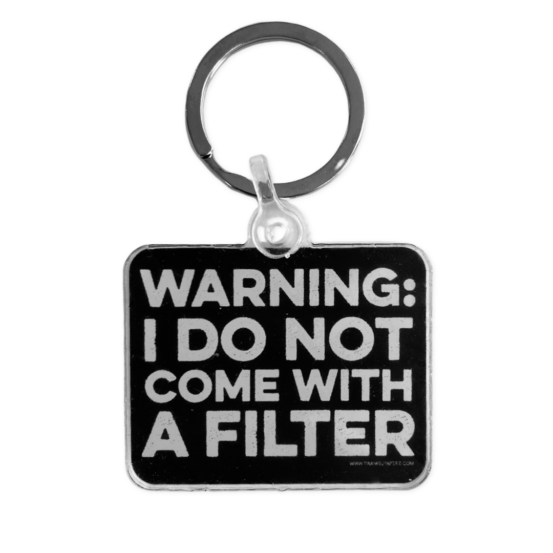 Warning I Do Not Come with A Filter Keychain
