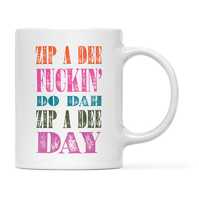 Zip A Dee Fuckin' Do Dah Mug