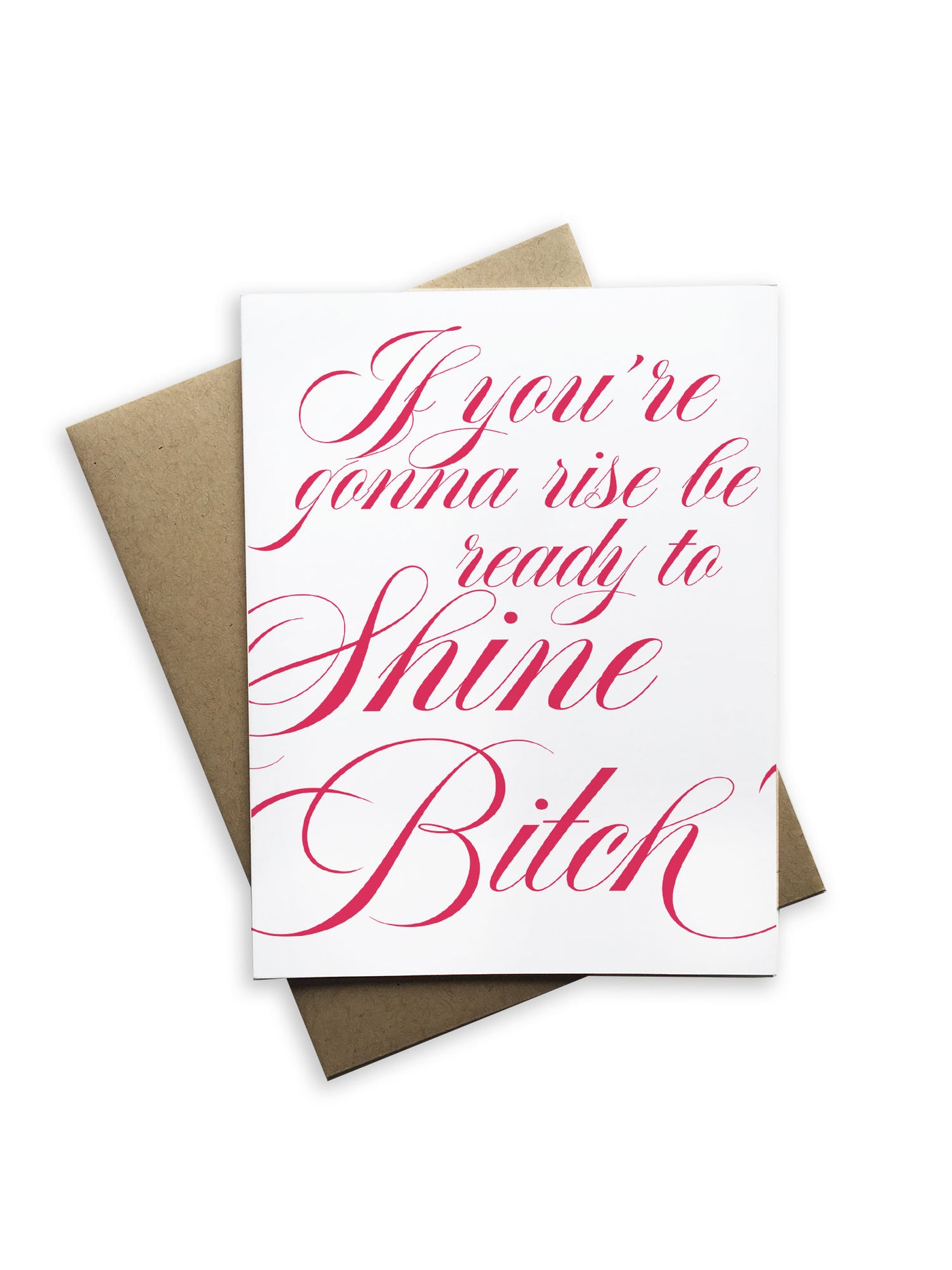 If You're Gonna Rise Be Ready to Shine Bitch Notecard