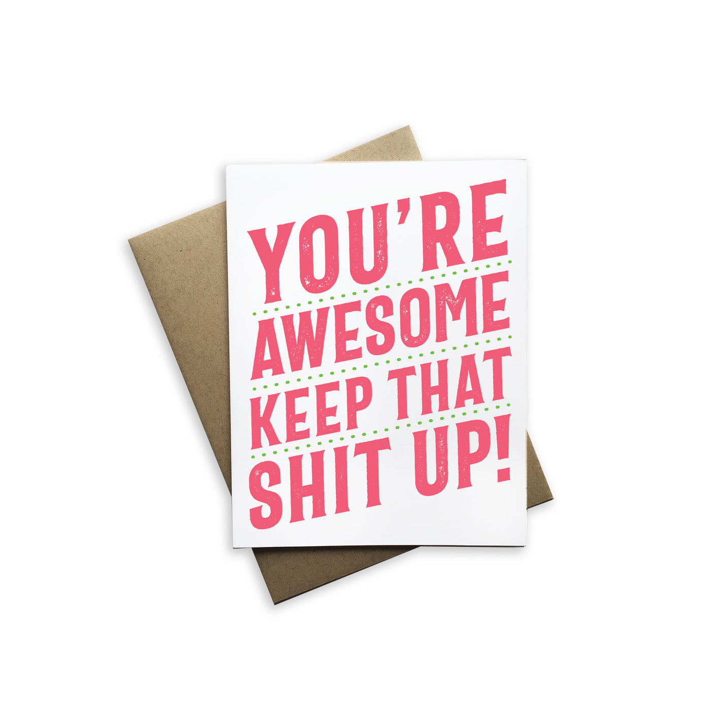 You're Awesome Keep that Shit Up