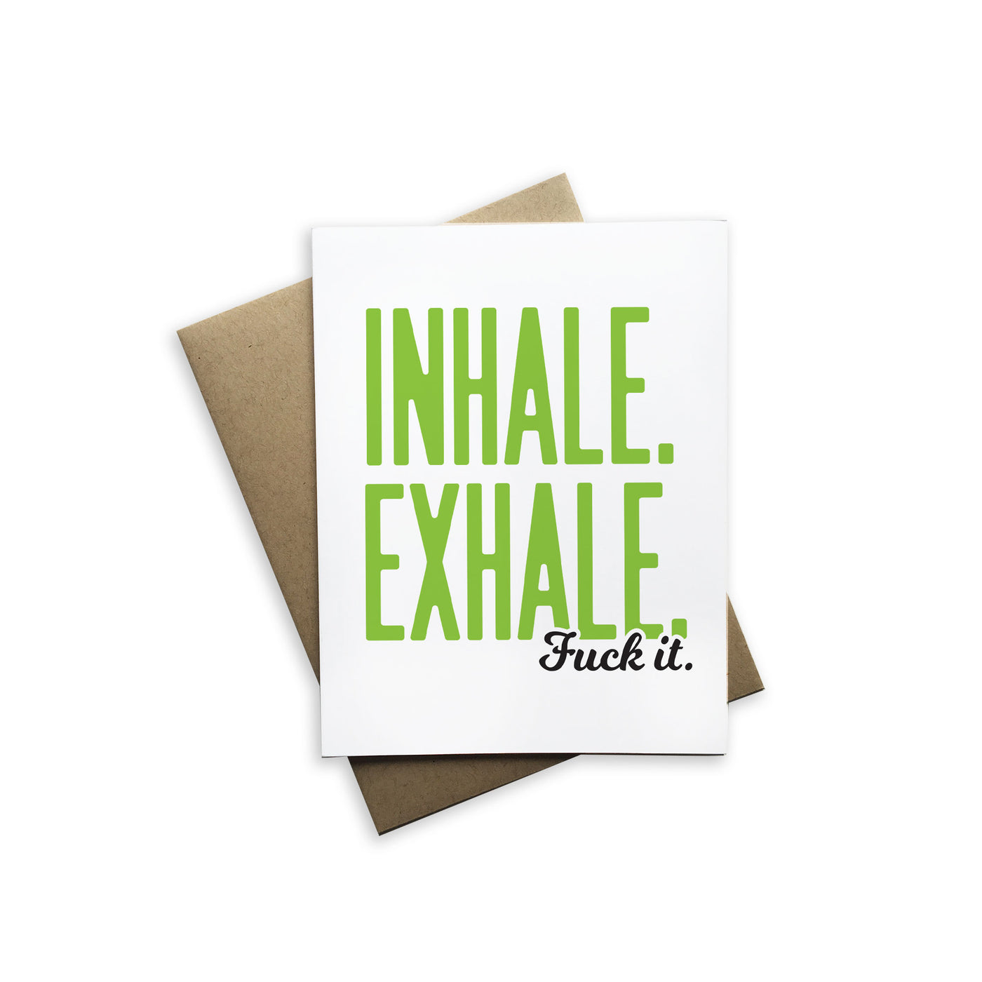 Inhale, Exhale, Fuck It