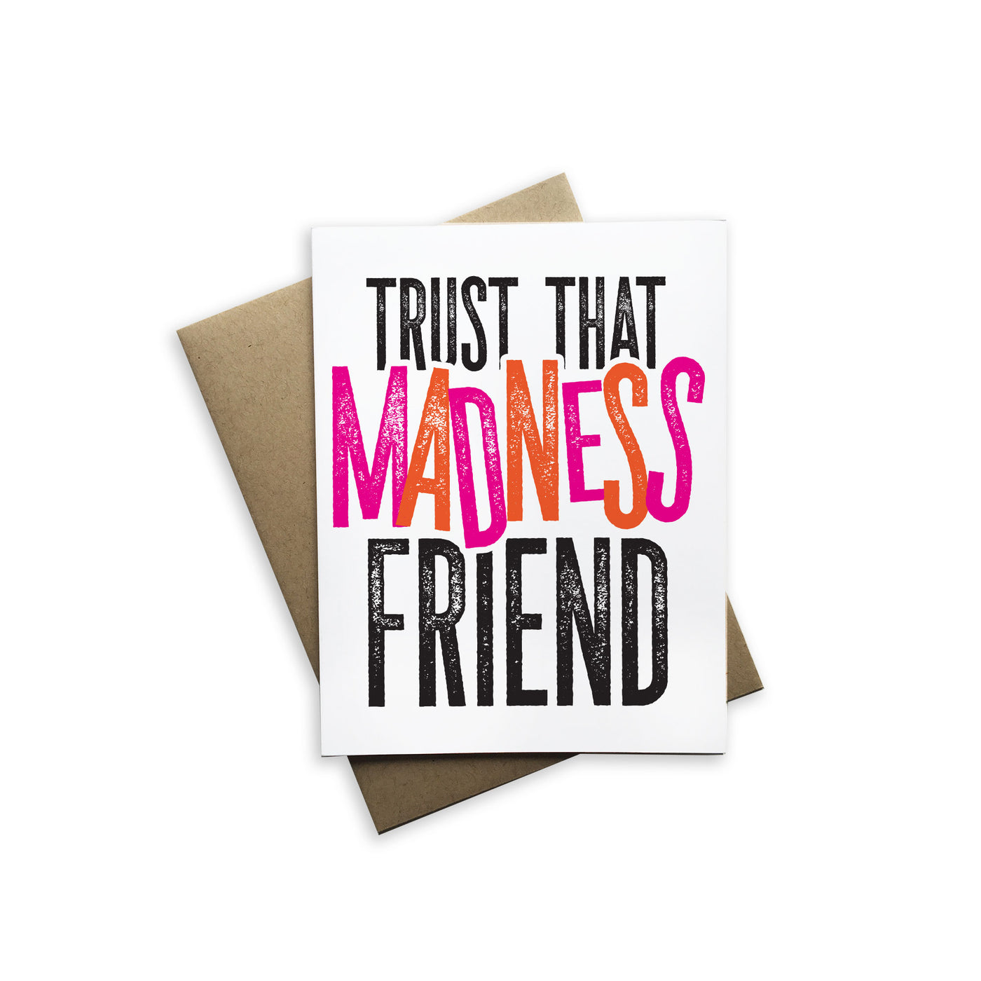 Trust That Madness Friend