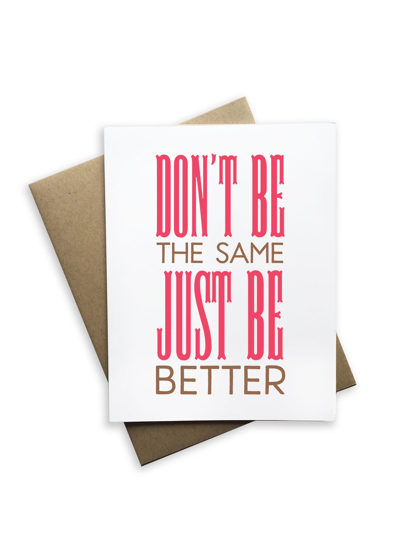 Don't Be The Same Just Be Better Notecard