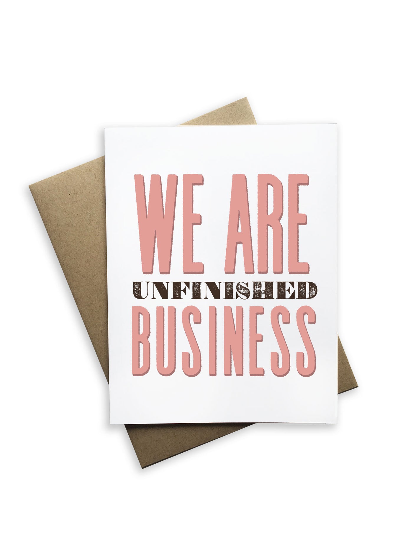 We Are Unfinished Business Notecard