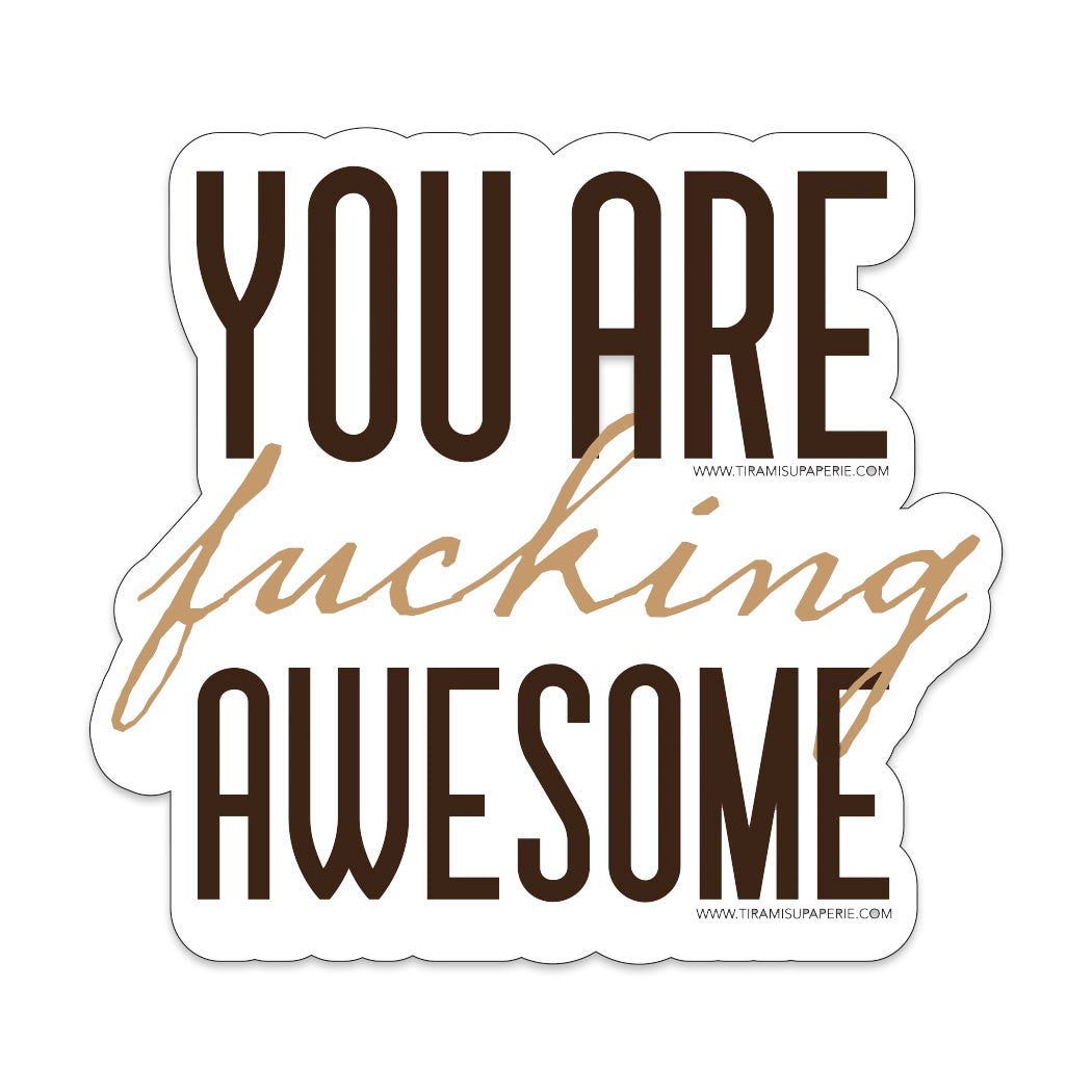 You're Fucking Awesome 3" Vinyl Sticker