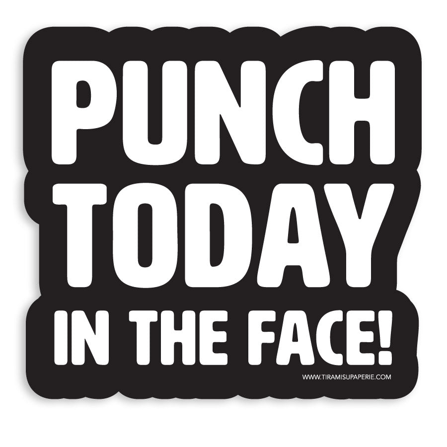 Punch Today In The Face 3" Vinyl Sticker