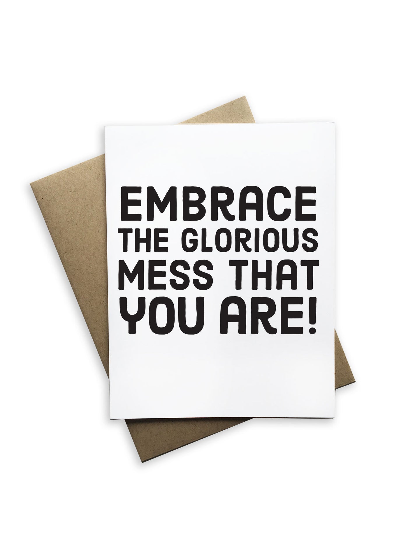 Embrace The Glorious Mess That You Are Notecard