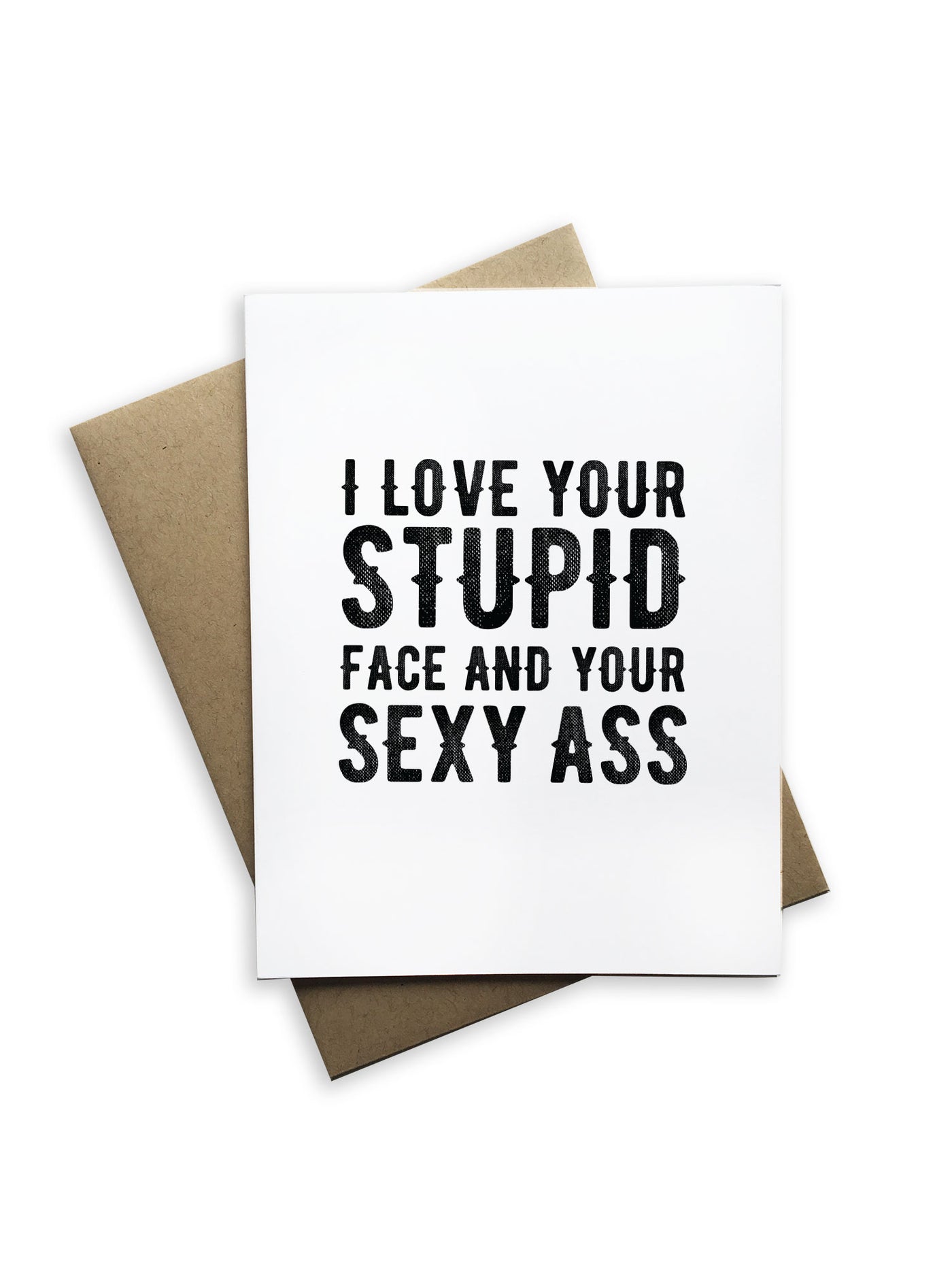 I Love Your Stupid Face Notecard