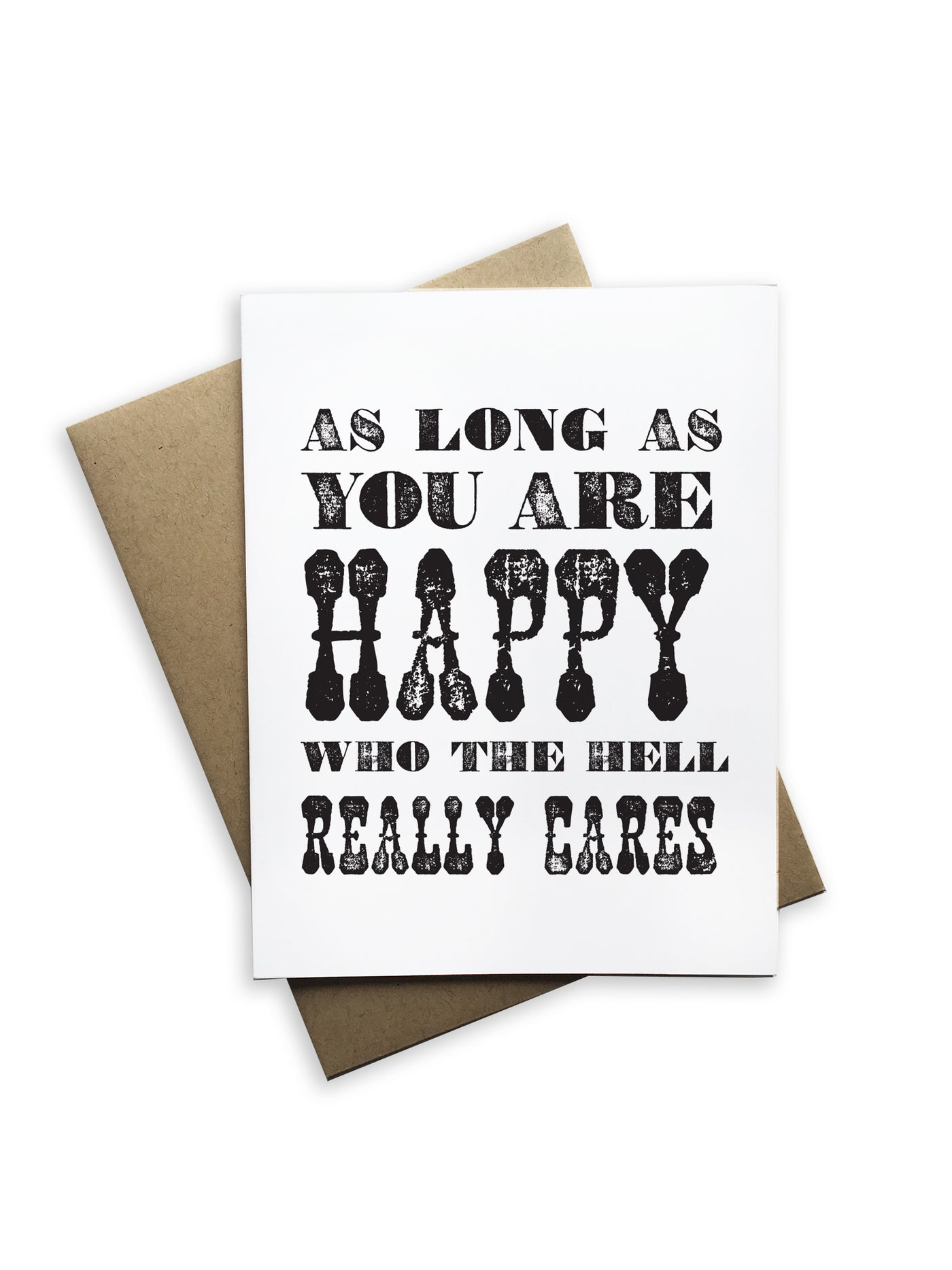 As Long As You Are Happy Who the Hell Really Cares Notecard