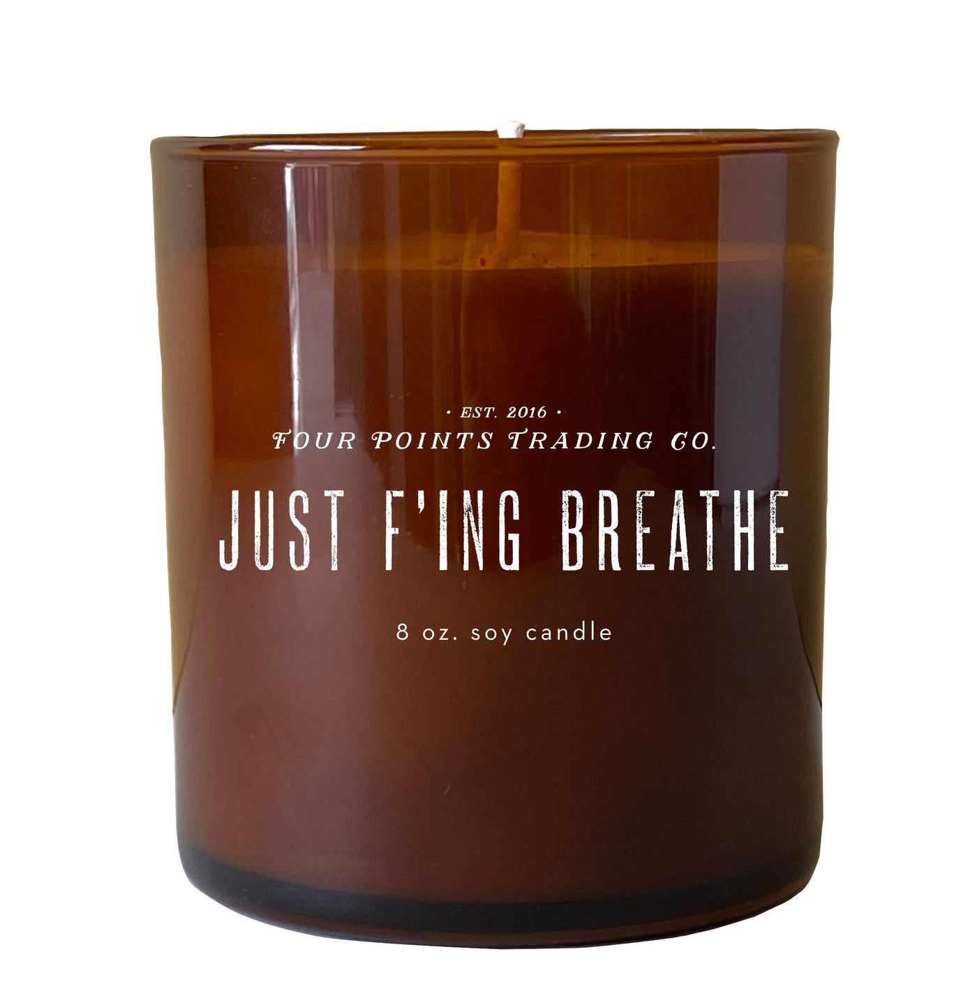 Four Points Trading Co - Scentiments: Just F’ing Breathe 8 oz Soy Candle