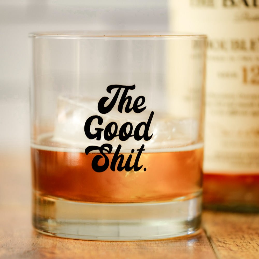 The Good Shit Whiskey Glass